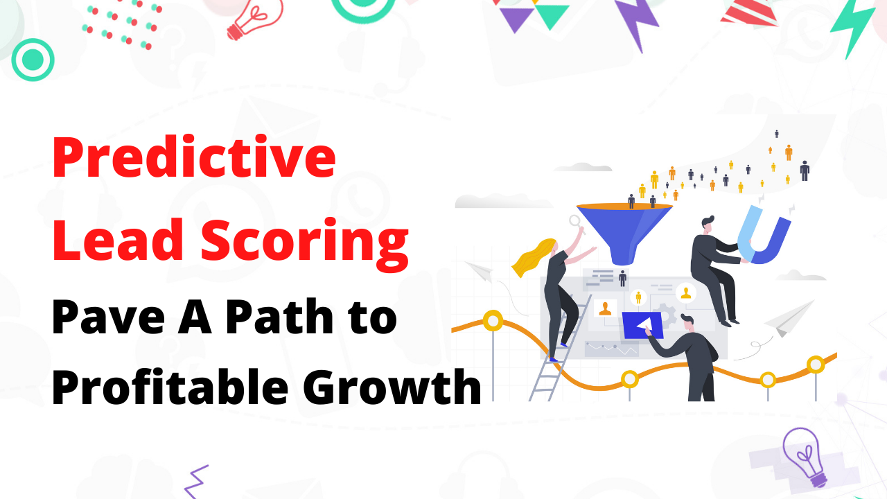 Predictive Lead Scoring: A Path to Profitable Growth