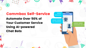Commbox-Self-Service-Automate-Over-50-of-Your-Customer-Service-Using-AI-powered-Chat-Bots--300x169