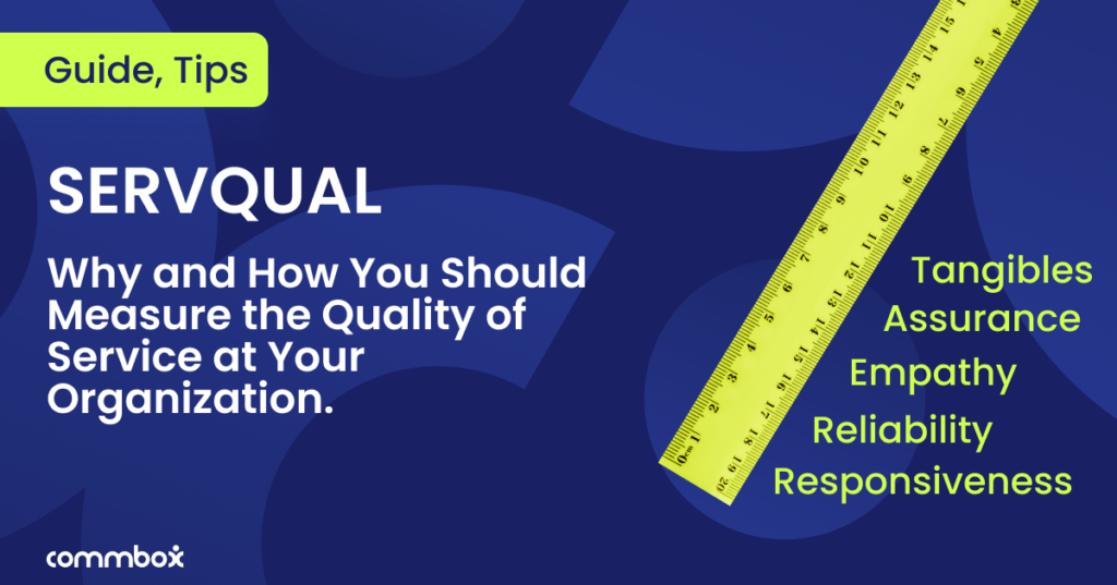 SERVQUAL – Why and How You Should Measure the Quality of Service at Your Organization.