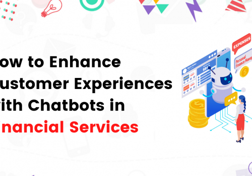 How to Enhance Customer Experiences with Chatbots in Financial Services
