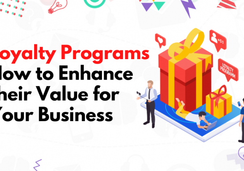 Loyalty Programs: How to Enhance their Value for Your Business