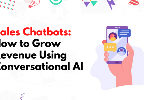 Sales Chatbots: How to Grow Revenue Using Conversational AI